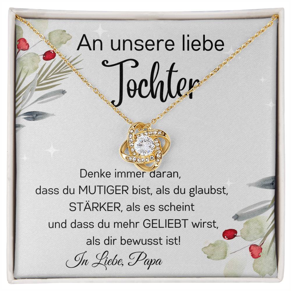 An Unsere Liebe Tochter - Denke Immer Daran Dass Du Mutiger Bist Als Du Glaubst - Love Knot Necklace