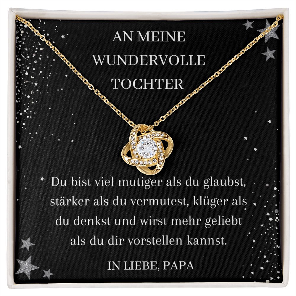 An Meine Wundervolle Tocher - Denke Immer Daran Dass Du Mutiger Bist Als Du Glaubst - Love Knot Necklace