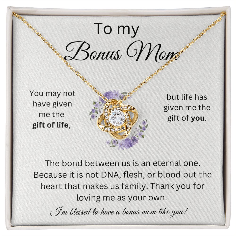 To My Bonus Mom - Life Has Given Me The Gift of You - Love Knot Necklace