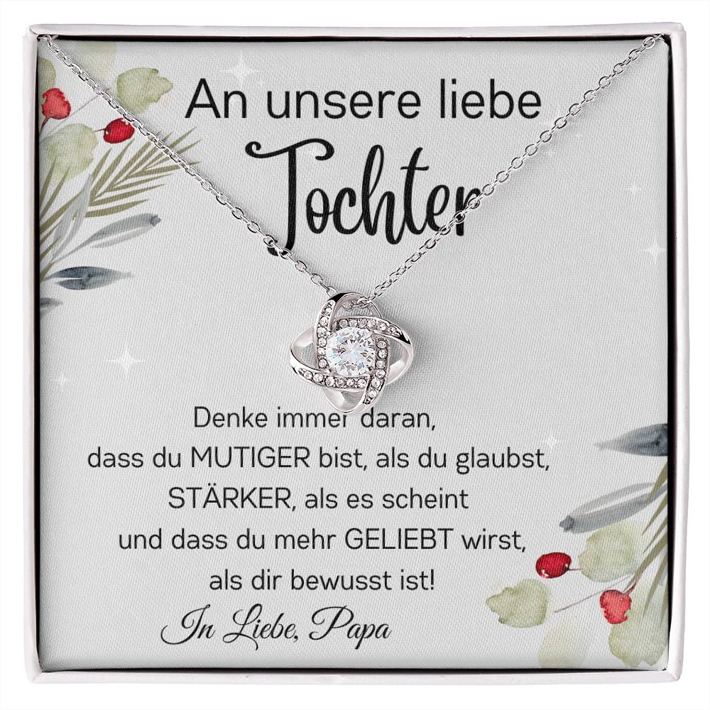 An Unsere Liebe Tochter - Denke Immer Daran Dass Du Mutiger Bist Als Du Glaubst - Love Knot Necklace