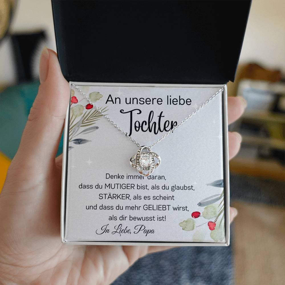 An Unsere Liebe Tochter - Denke Immer Daran Dass Du Mutiger Bist Als Du Glaubst - Love Knot Necklace
