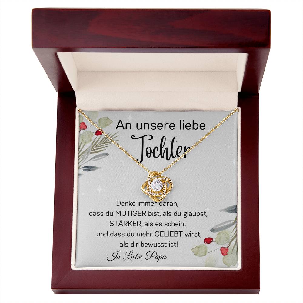 An Unsere Liebe Tochter - Denke Immer Daran Dass Du Mutiger Bist Als Du Glaubst - Love Knot Necklace