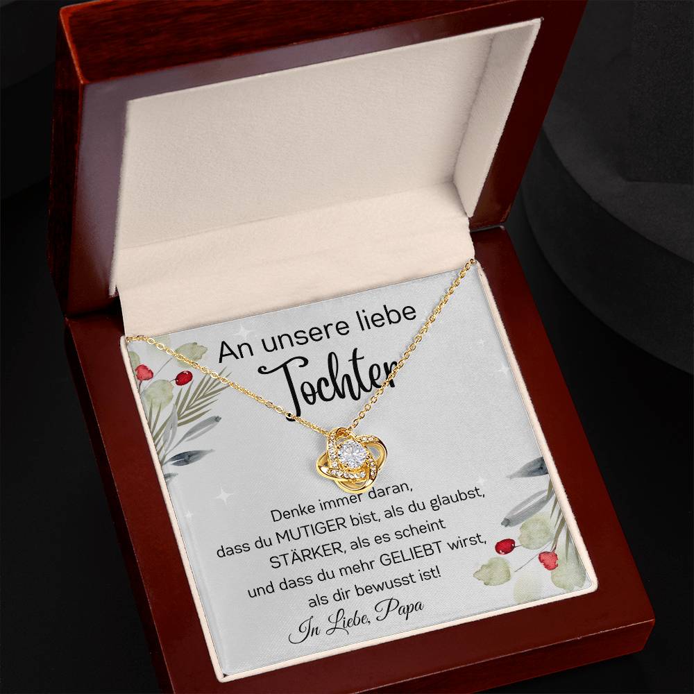 An Unsere Liebe Tochter - Denke Immer Daran Dass Du Mutiger Bist Als Du Glaubst - Love Knot Necklace