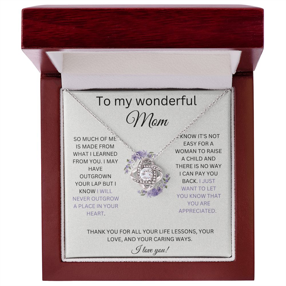 To My Wonderful Mom - I Will Never Outgrow A Place In Your Heart - Love Knot Necklaces