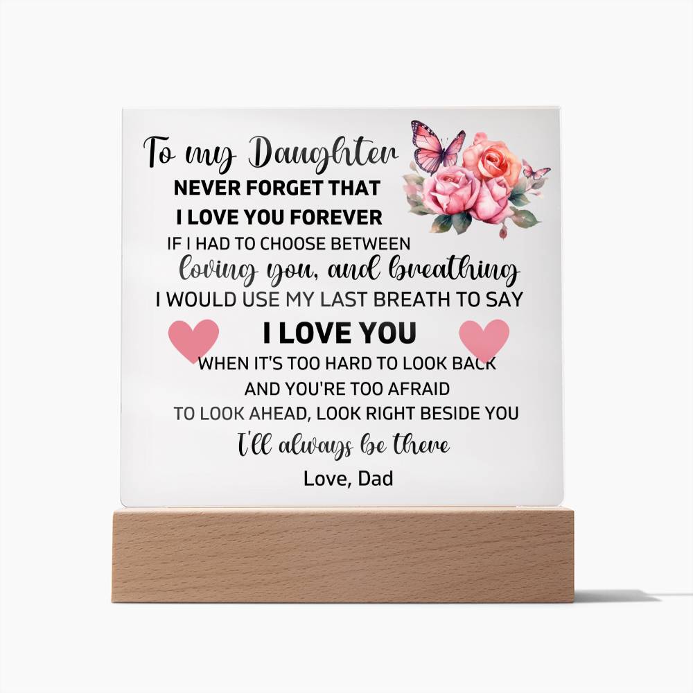 To My Daughter - Never Forget That I Love You Forever - Square Acrylic Plaque