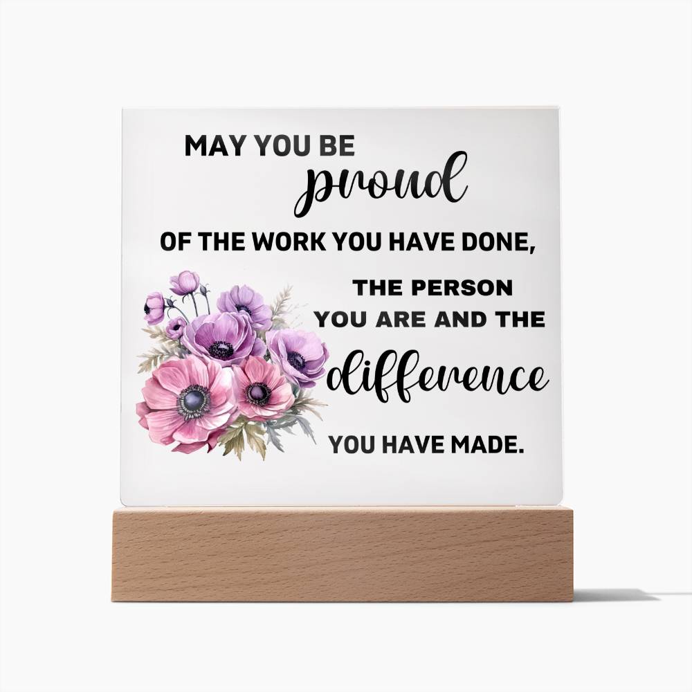 May You Be Proud Of The Person You Are - Acrylic Square Plaque