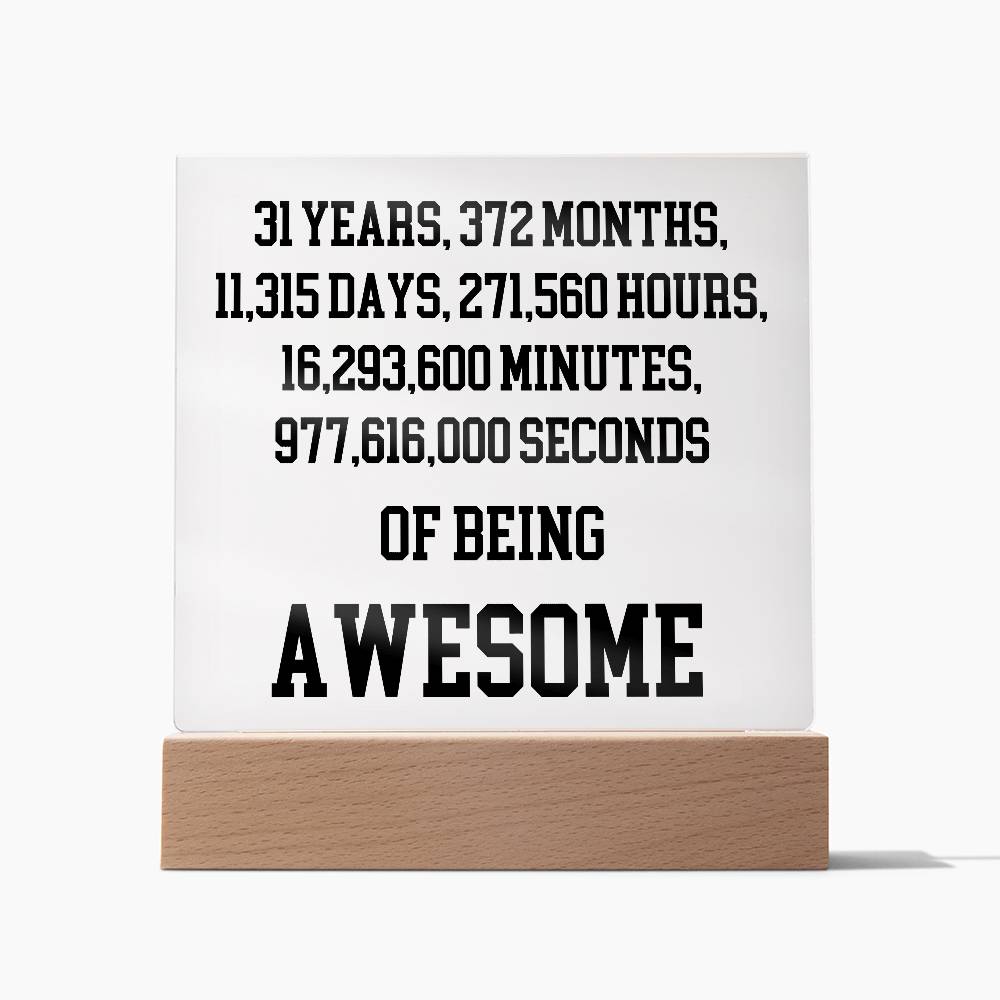 31 Years Of Being Awesome - Acrylic Square Plaque