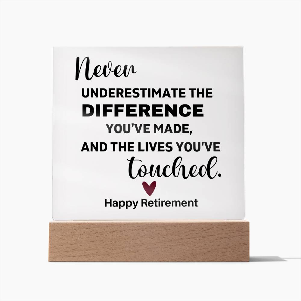 Never Underestimate The Difference You've Made & The Lives You've Touched - Acrylic Square Plaque