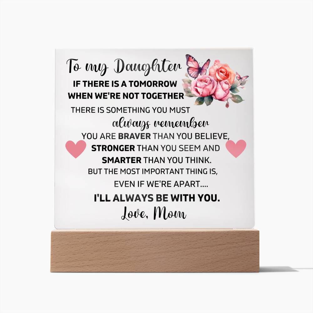 To My Daughter - I'll Always Be With You - Square Acrylic Plaque