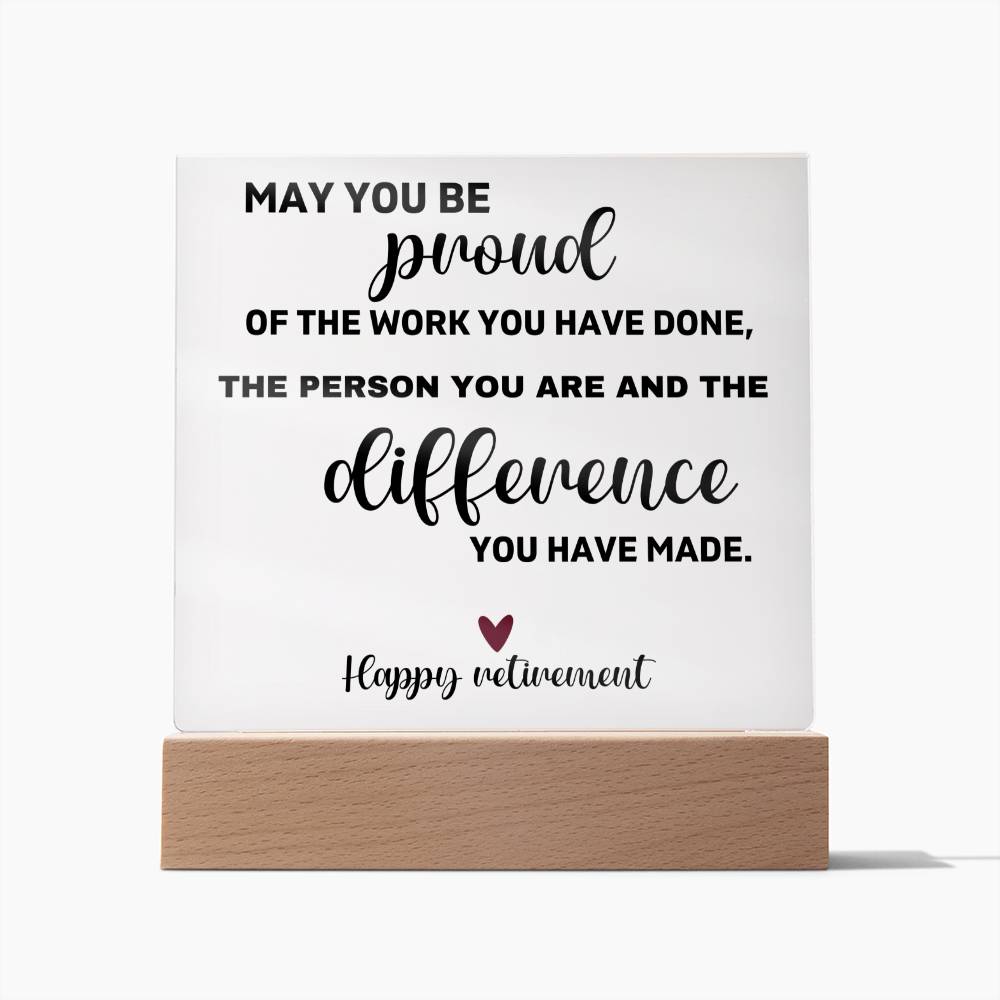 May You Be Proud Of The Difference You Made - Acrylic Square Plaque