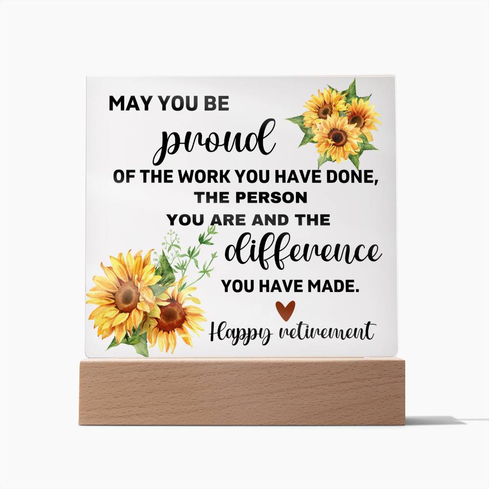 Happy Retirement May You Be Proud Of Thee Work You've Done - Acrylic Square Plaque