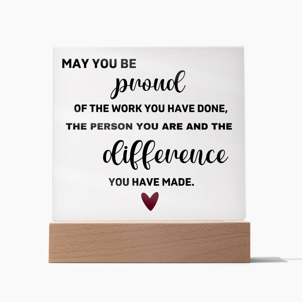 May You Be Proud Of The Work You've Done - Acrylic Square Plaque