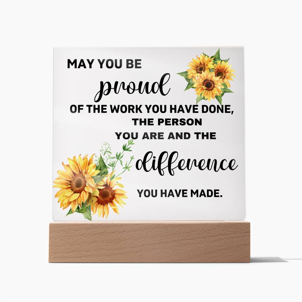 May You Be Proud Of The Person You Are & The Difference You Made - Acrylic Square Plaque