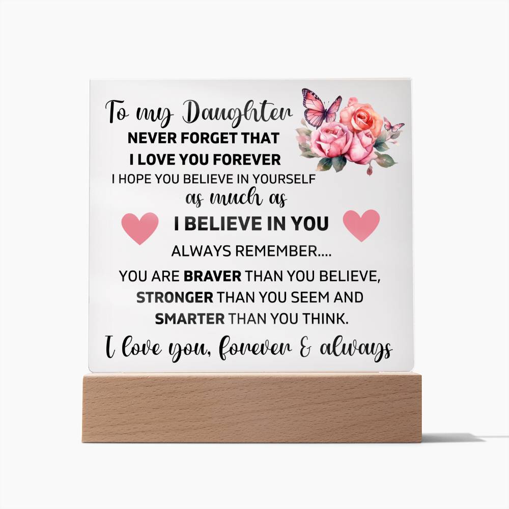 To My Daughter - I Believe In You - Square Acrylic Plaque