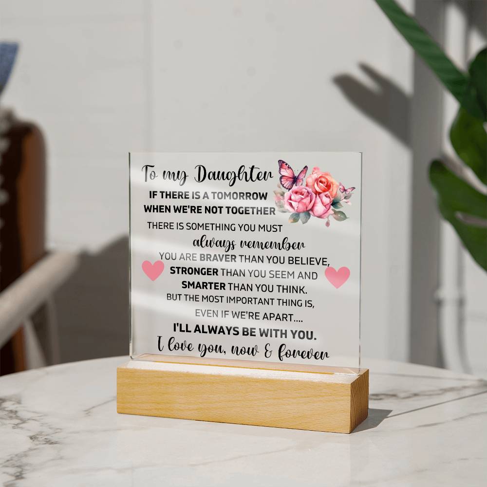 To My Daughter - I Love You Now & Forever - Square Acrylic Plaque