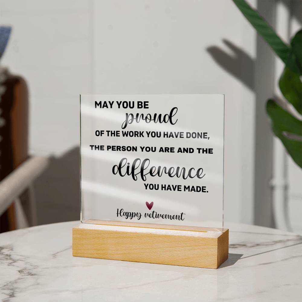 May You Be Proud Of The Difference You Made - Acrylic Square Plaque