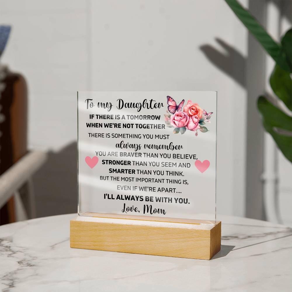 To My Daughter - I'll Always Be With You - Square Acrylic Plaque