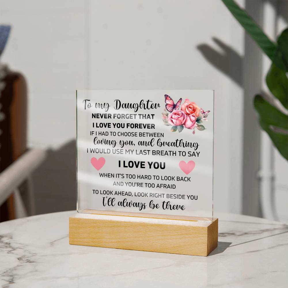 To My Daughter - I'll Always Be There - Square Acrylic Plaque
