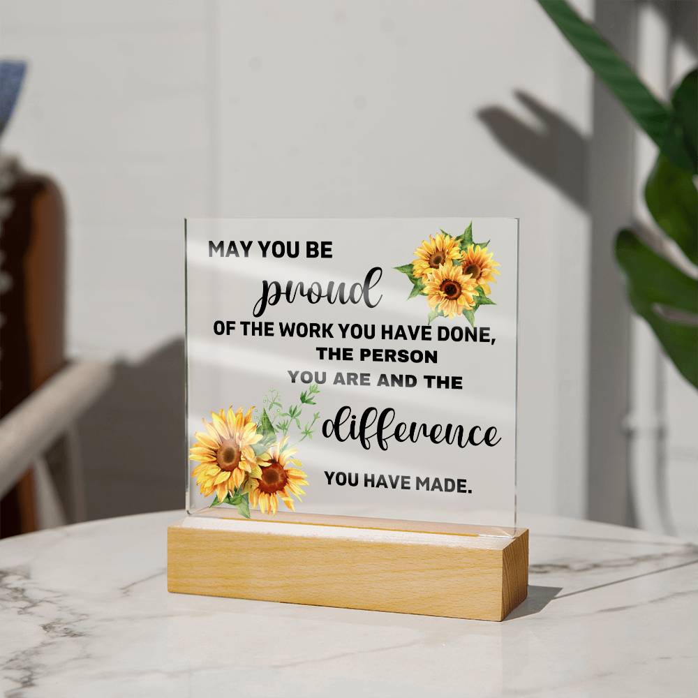 May You Be Proud Of The Person You Are & The Difference You Made - Acrylic Square Plaque