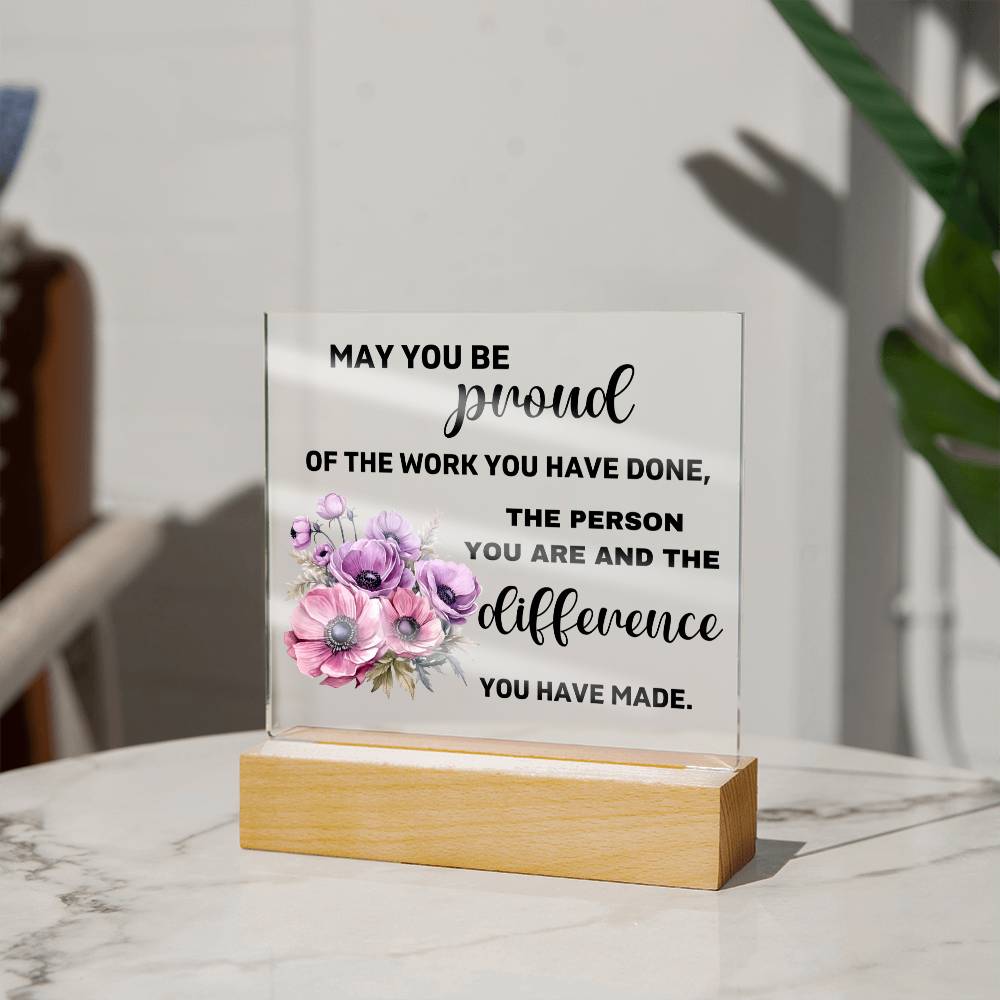 May You Be Proud Of The Person You Are - Acrylic Square Plaque