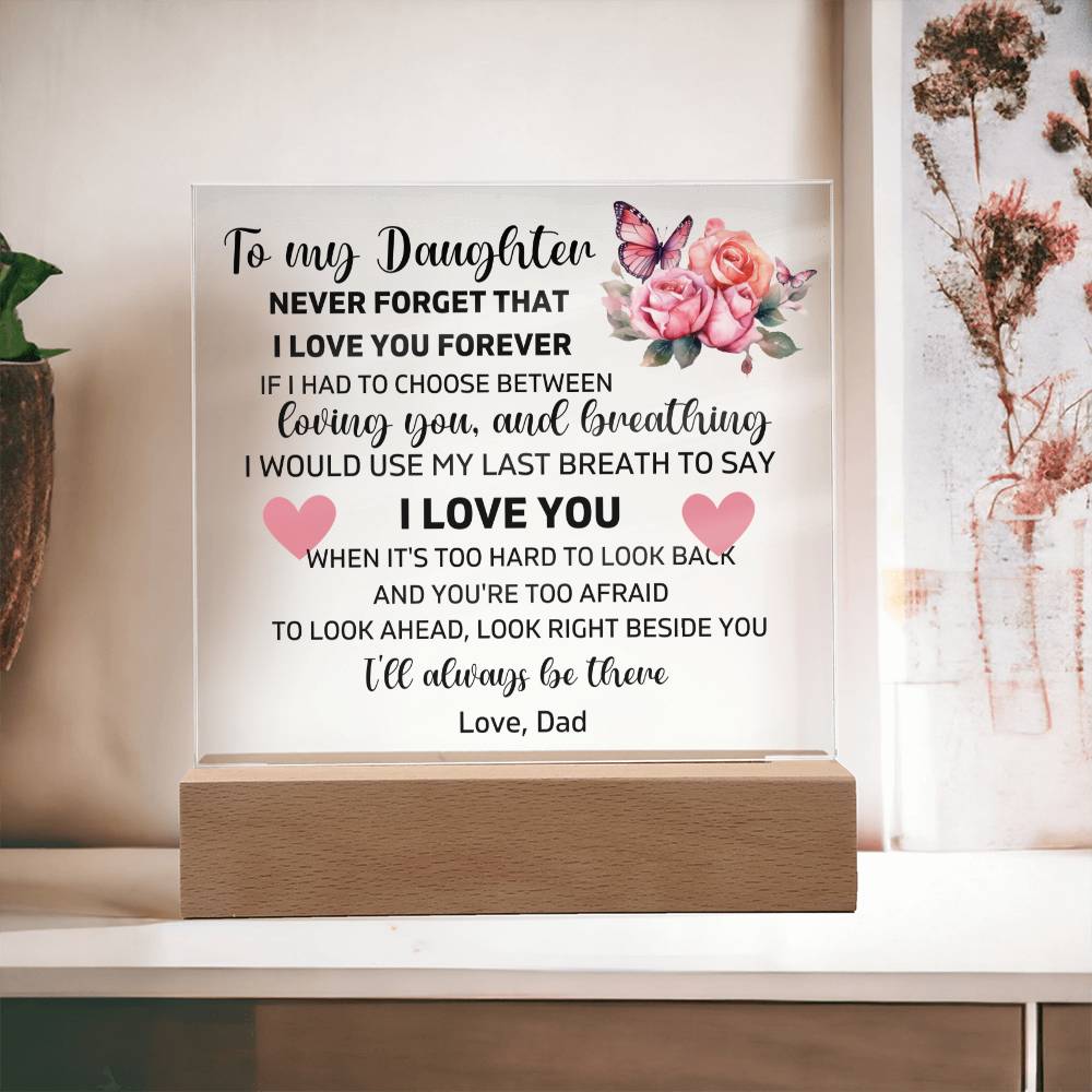 To My Daughter - Never Forget That I Love You Forever - Square Acrylic Plaque