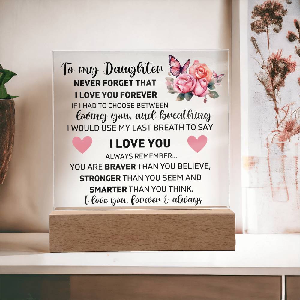 To My Daughter - I Love You Forever - Square Acrylic Plaque