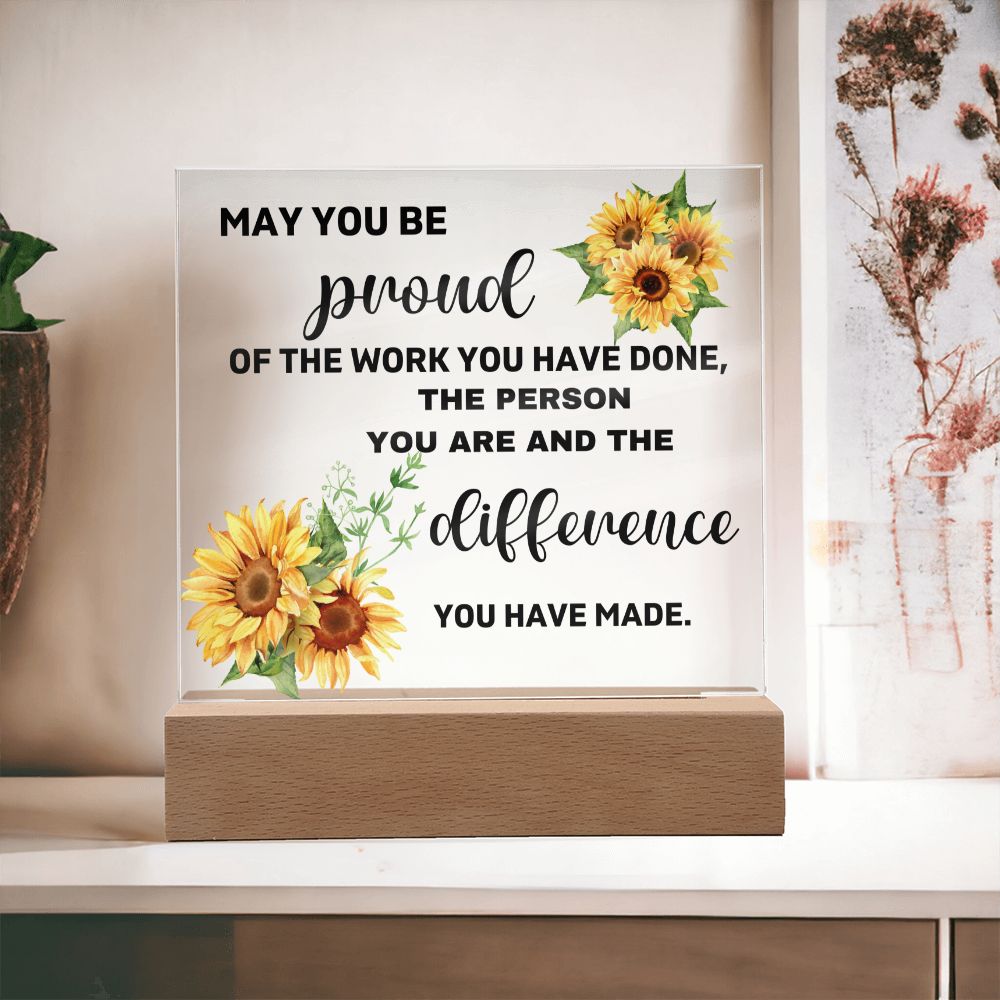 May You Be Proud Of The Person You Are & The Difference You Made - Acrylic Square Plaque