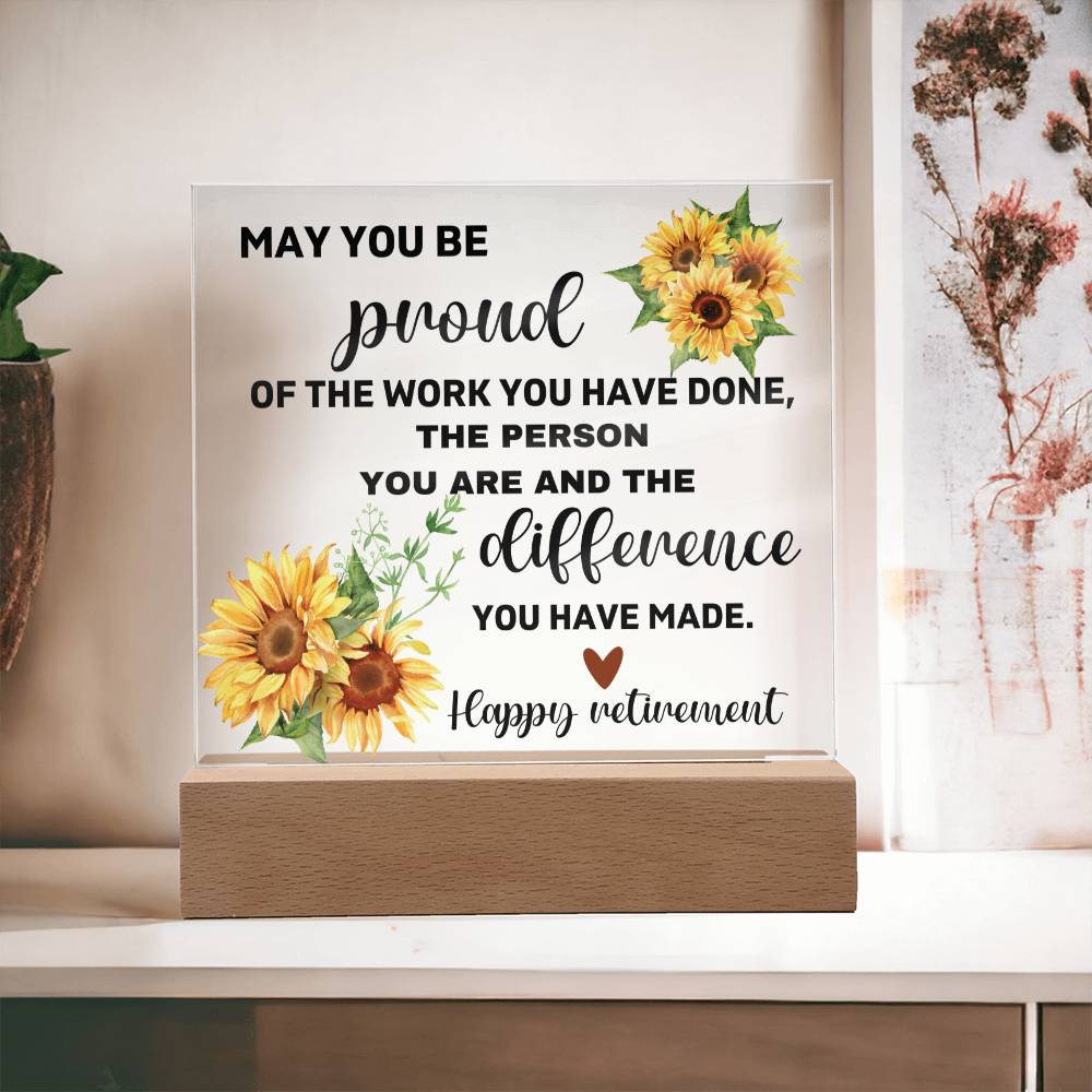 Happy Retirement May You Be Proud Of Thee Work You've Done - Acrylic Square Plaque