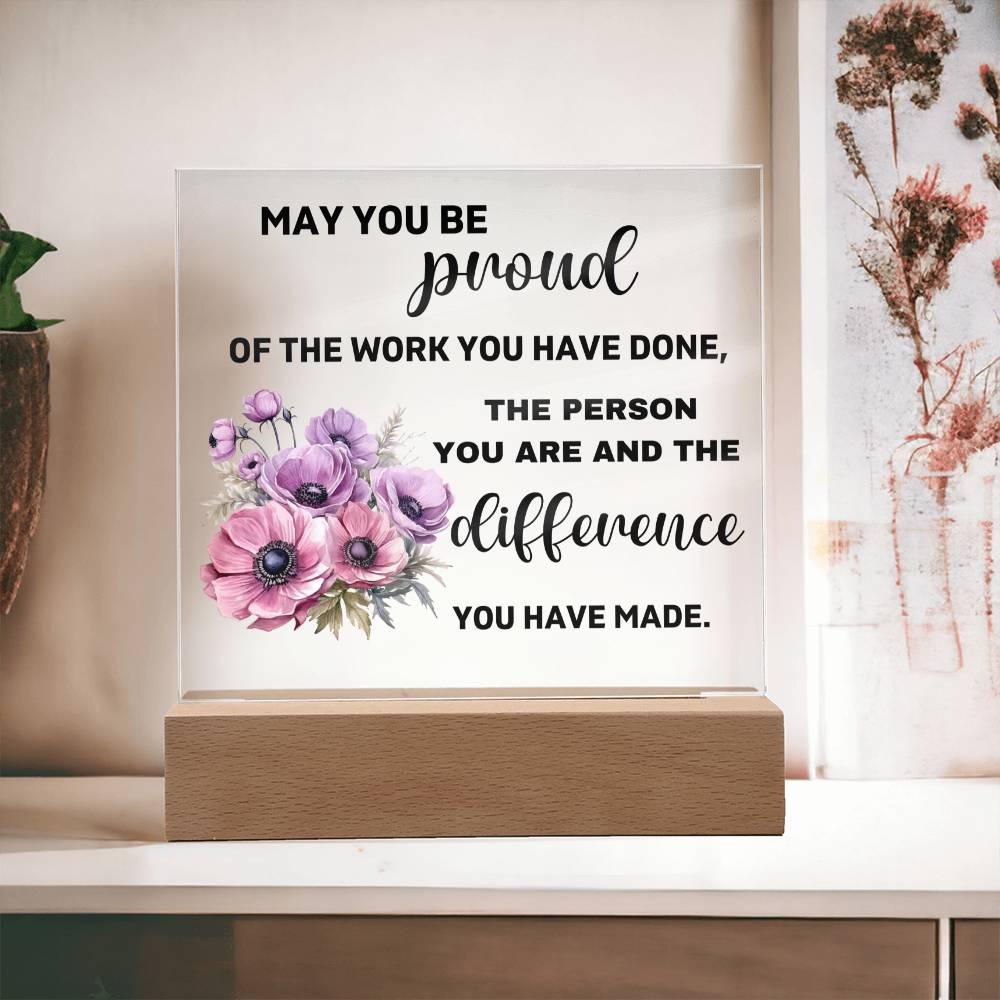 May You Be Proud Of The Person You Are - Acrylic Square Plaque
