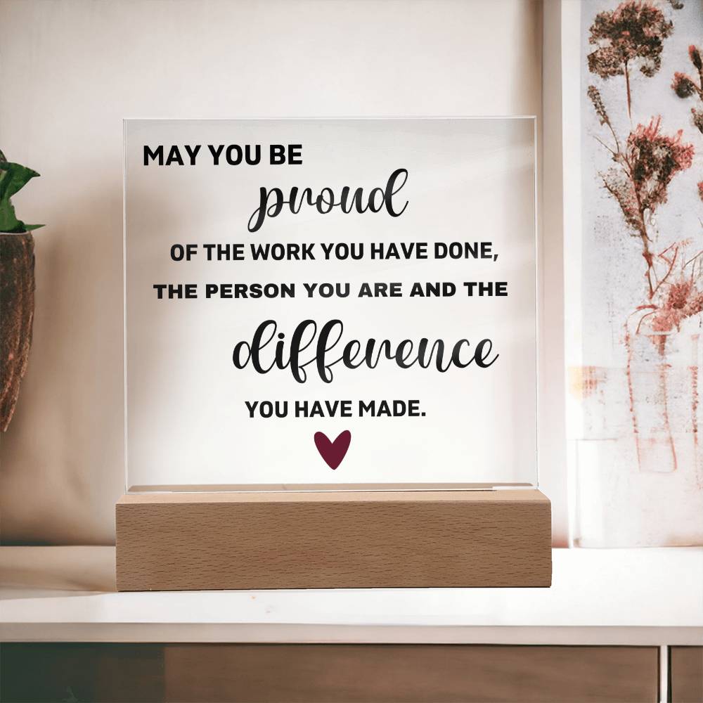 May You Be Proud Of The Work You've Done - Acrylic Square Plaque