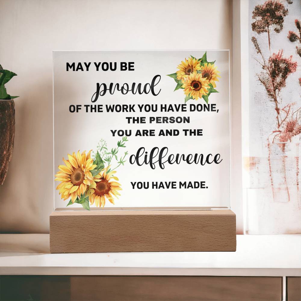 May You Be Proud Of The Person You Are & The Difference You Made - Acrylic Square Plaque
