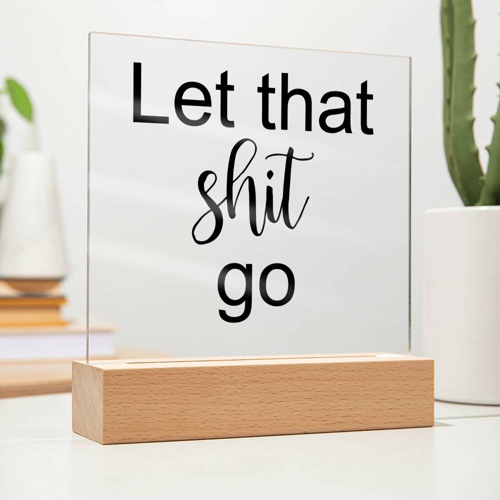 Let That Shit Go Black - Acryl Plaque