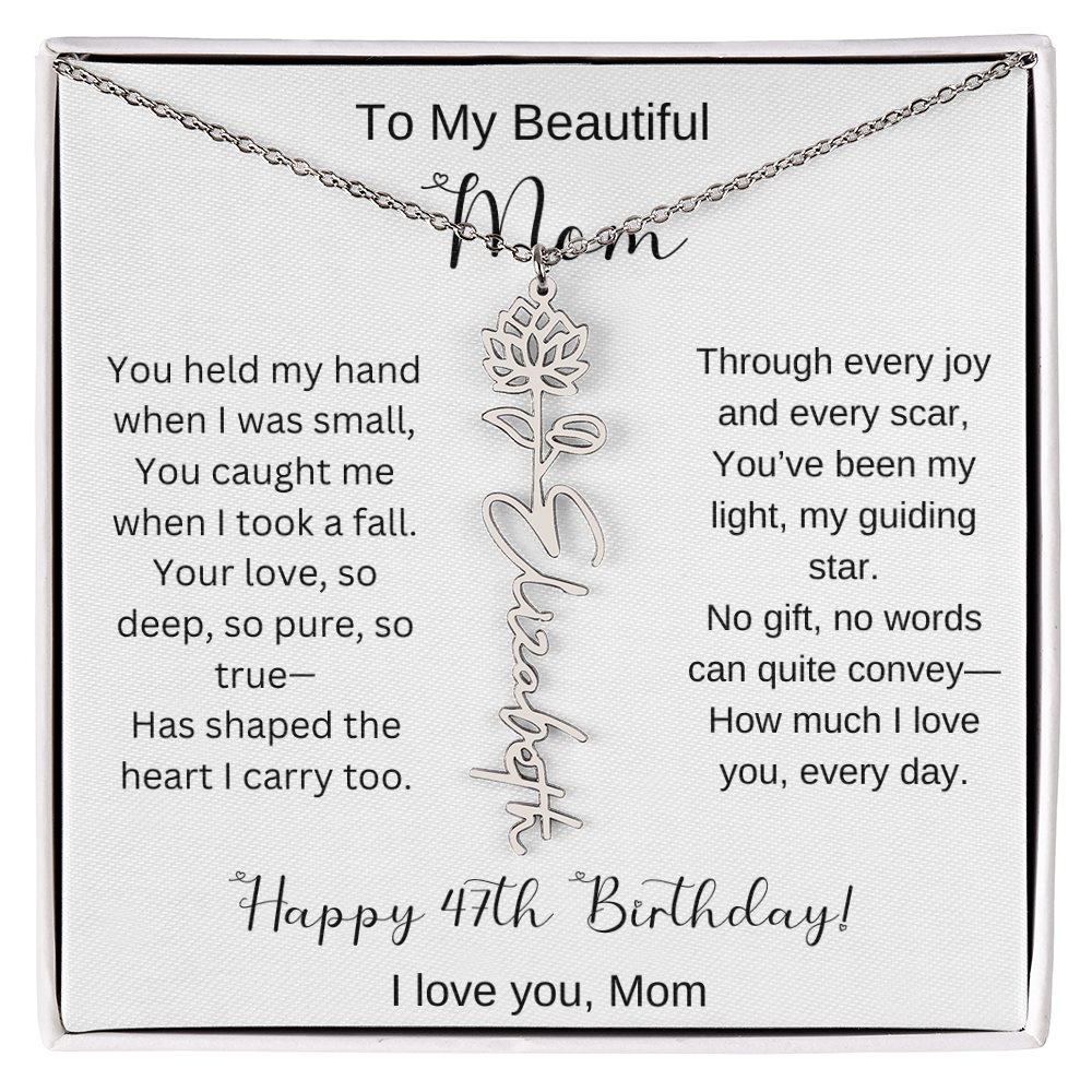 To My Beautiful Mom - Happy 47th Birthday - Flower Name Necklace