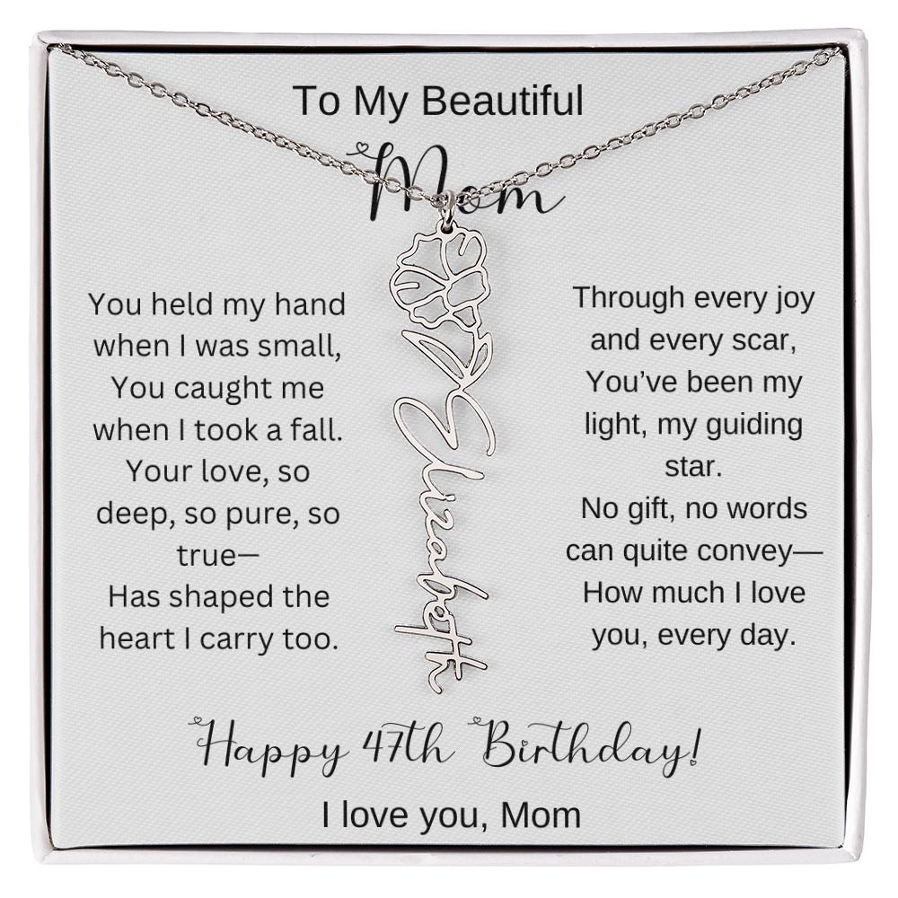 To My Beautiful Mom - Happy 47th Birthday - Flower Name Necklace
