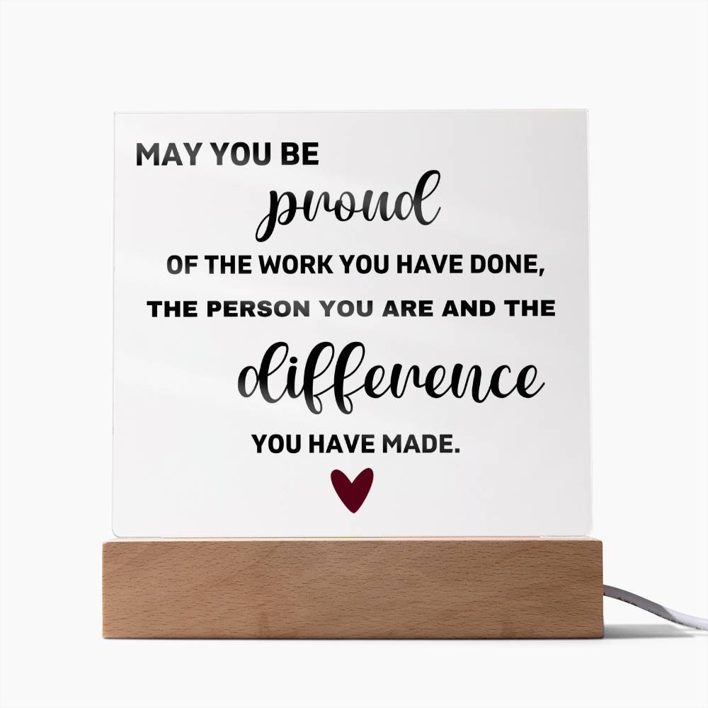 May You Be Proud Of The Work You've Done - Acrylic Square Plaque