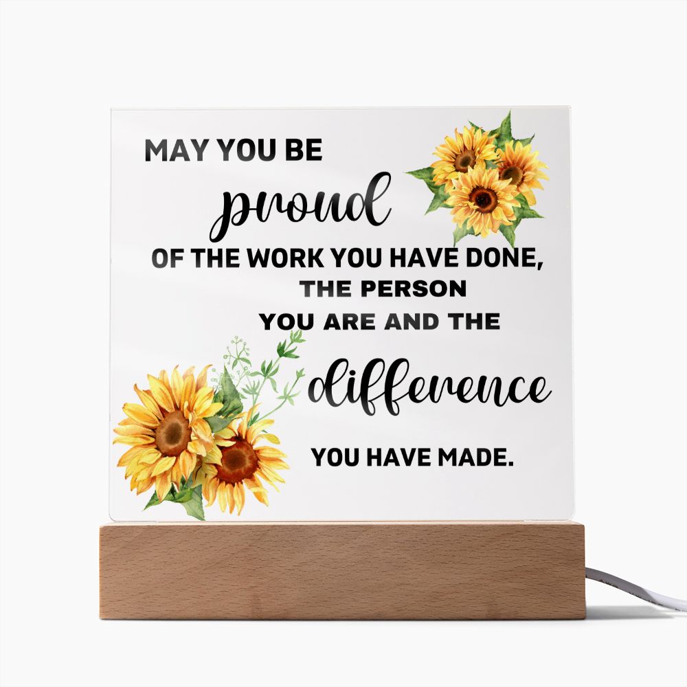 May You Be Proud Of The Person You Are & The Difference You Made - Acrylic Square Plaque