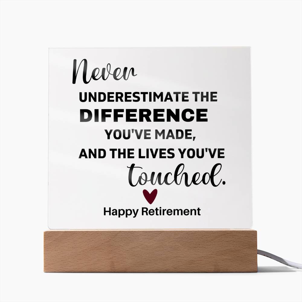 Never Underestimate The Difference You've Made & The Lives You've Touched - Acrylic Square Plaque