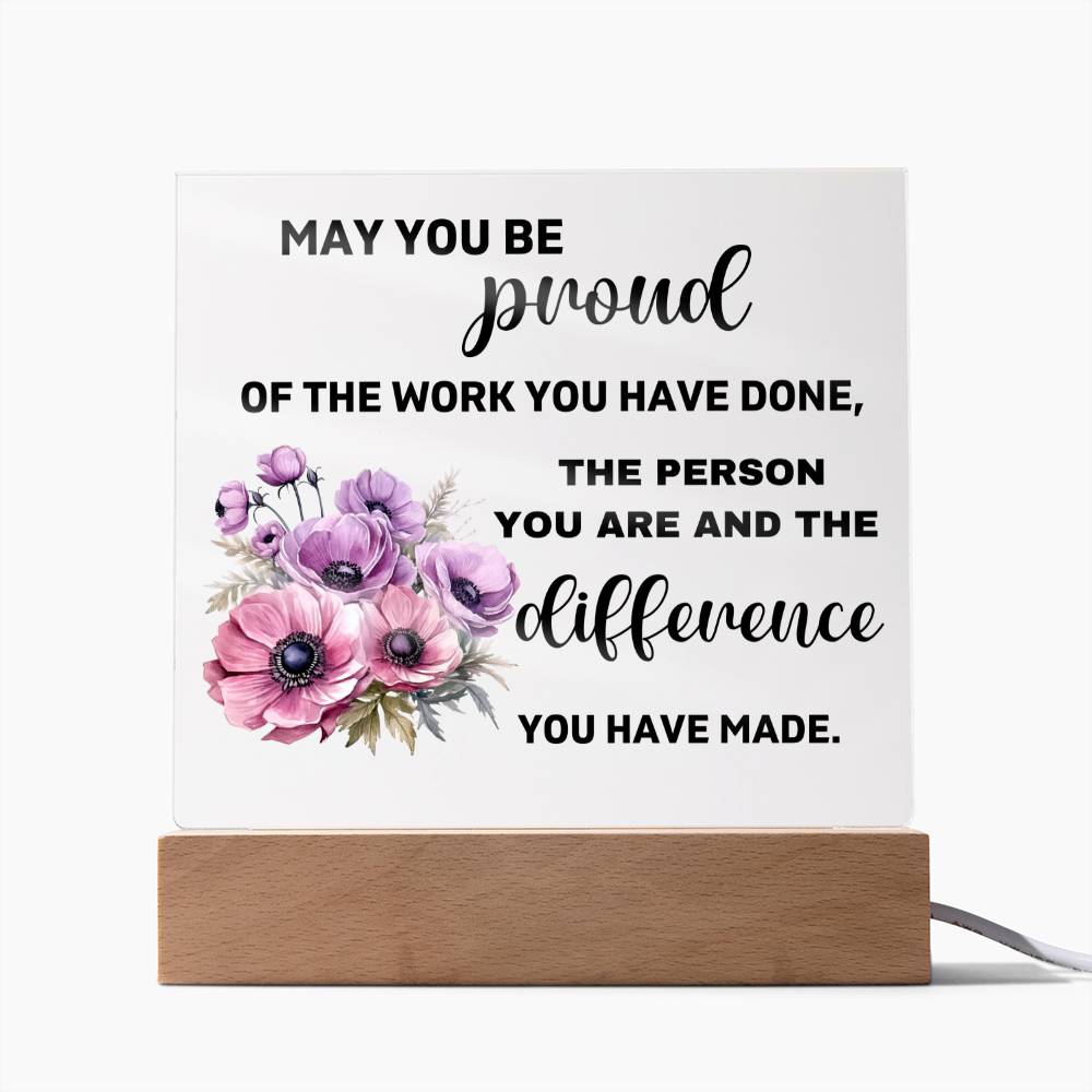 May You Be Proud Of The Person You Are - Acrylic Square Plaque