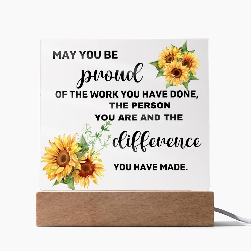 May You Be Proud Of The Person You Are & The Difference You Made - Acrylic Square Plaque