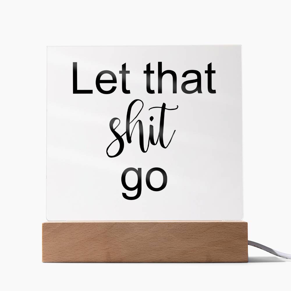 Let That Shit Go Black - Acryl Plaque