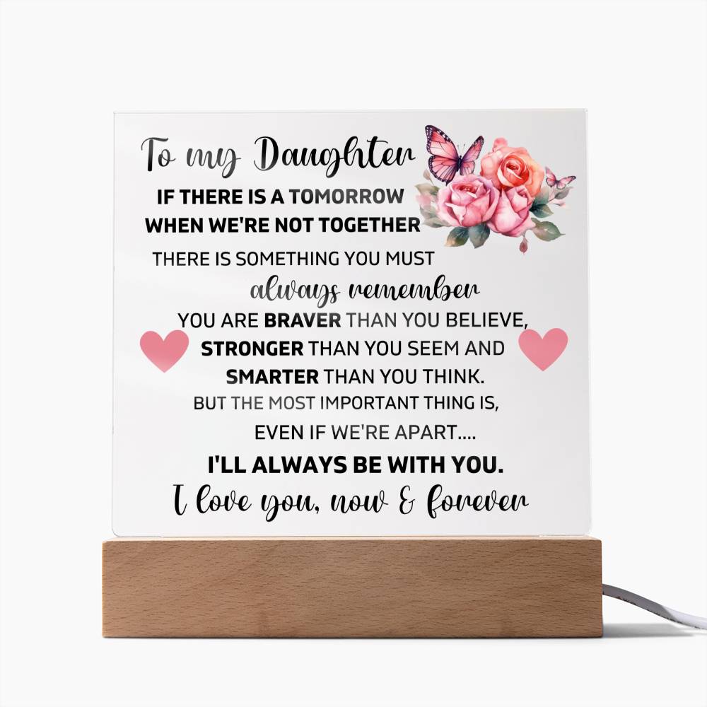 To My Daughter - I Love You Now & Forever - Square Acrylic Plaque