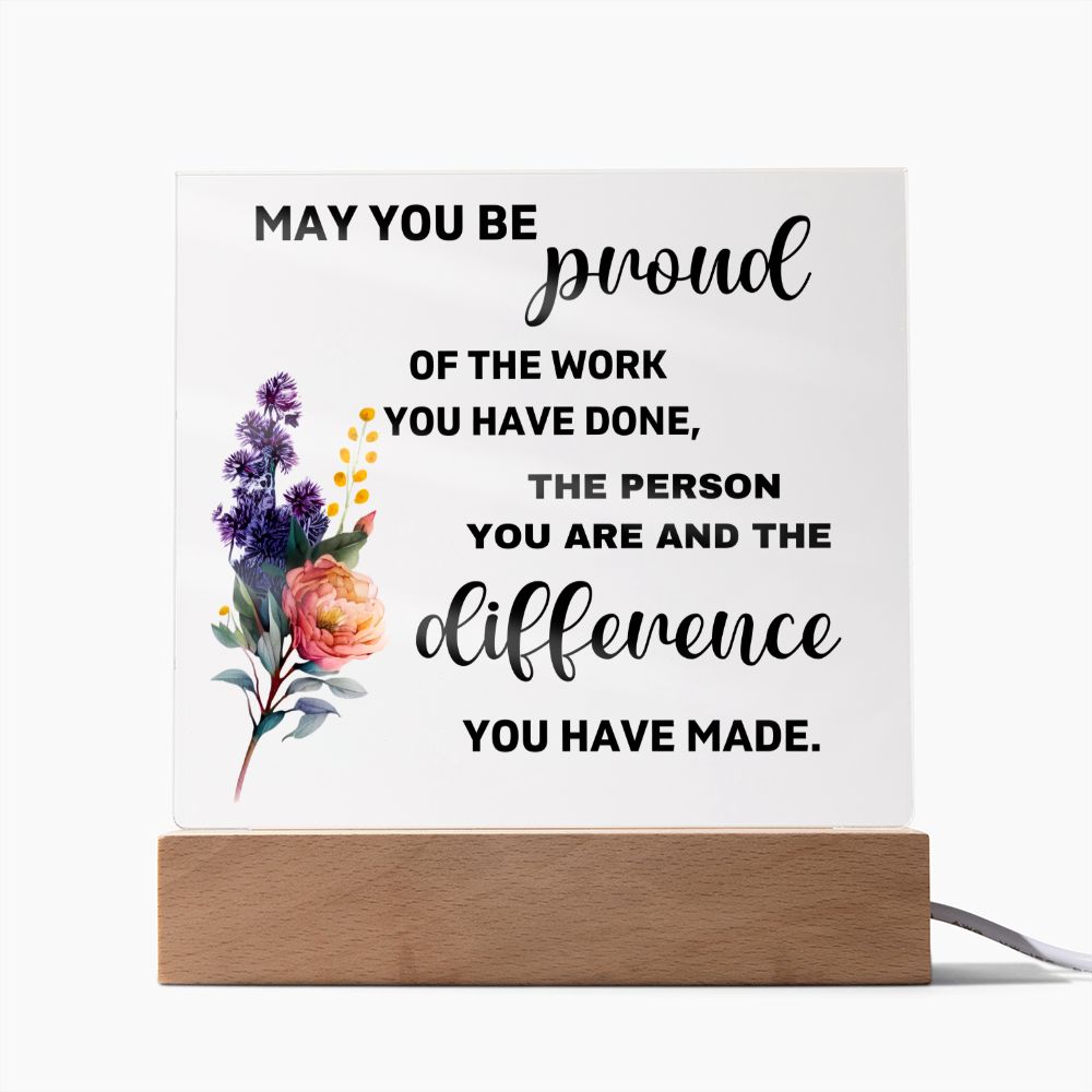 May You Be Proud Of The Difference You Made - Acrylic Square Plaque