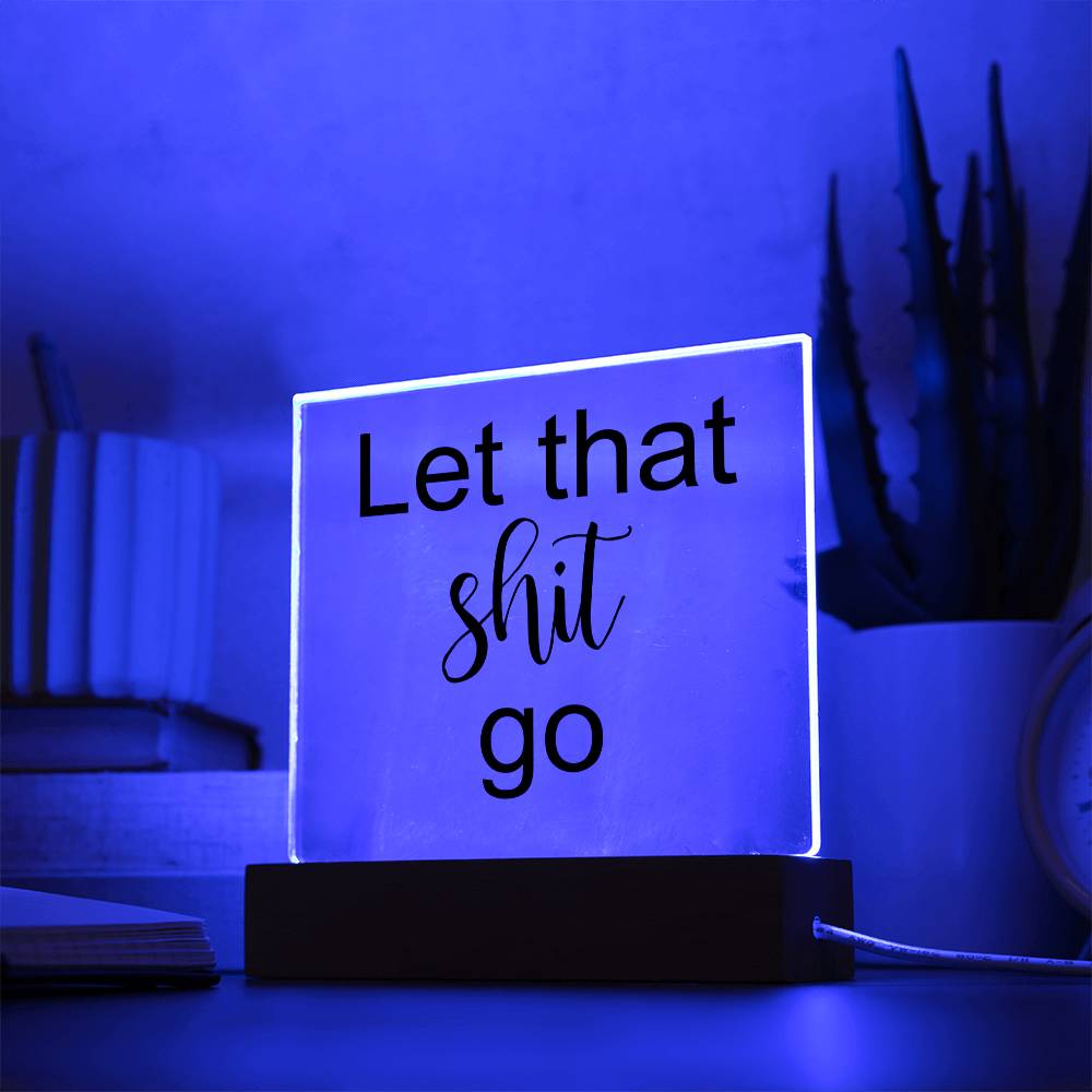 Let That Shit Go Black - Acryl Plaque