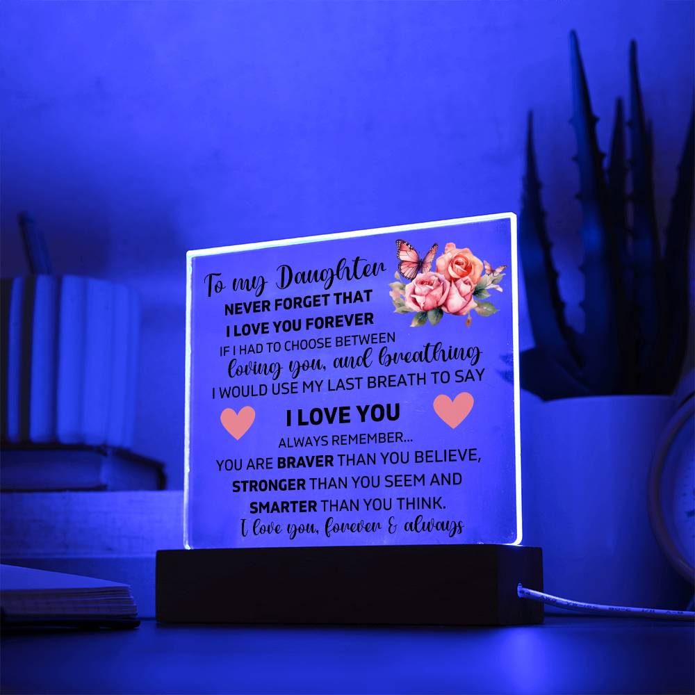 To My Daughter - I Love You Forever - Square Acrylic Plaque
