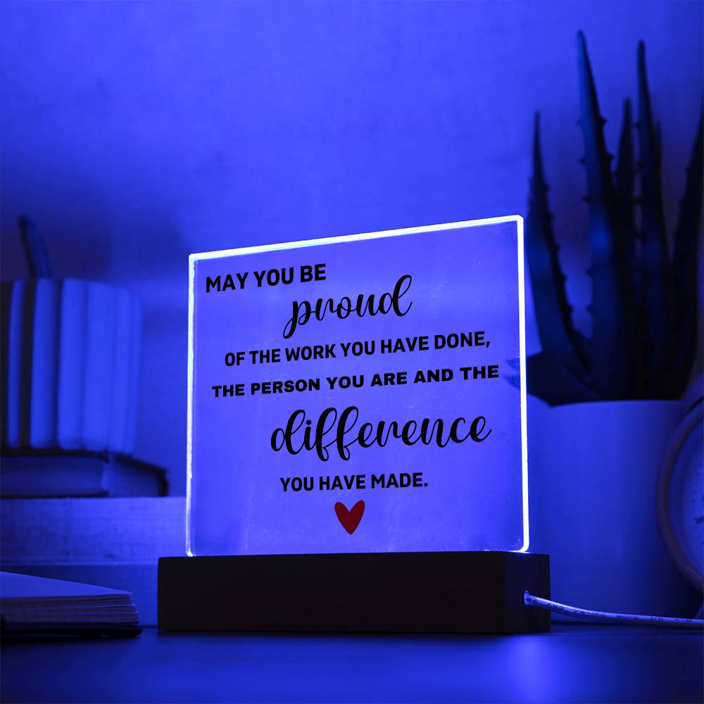 May You Be Proud Of The Work You've Done - Acrylic Square Plaque