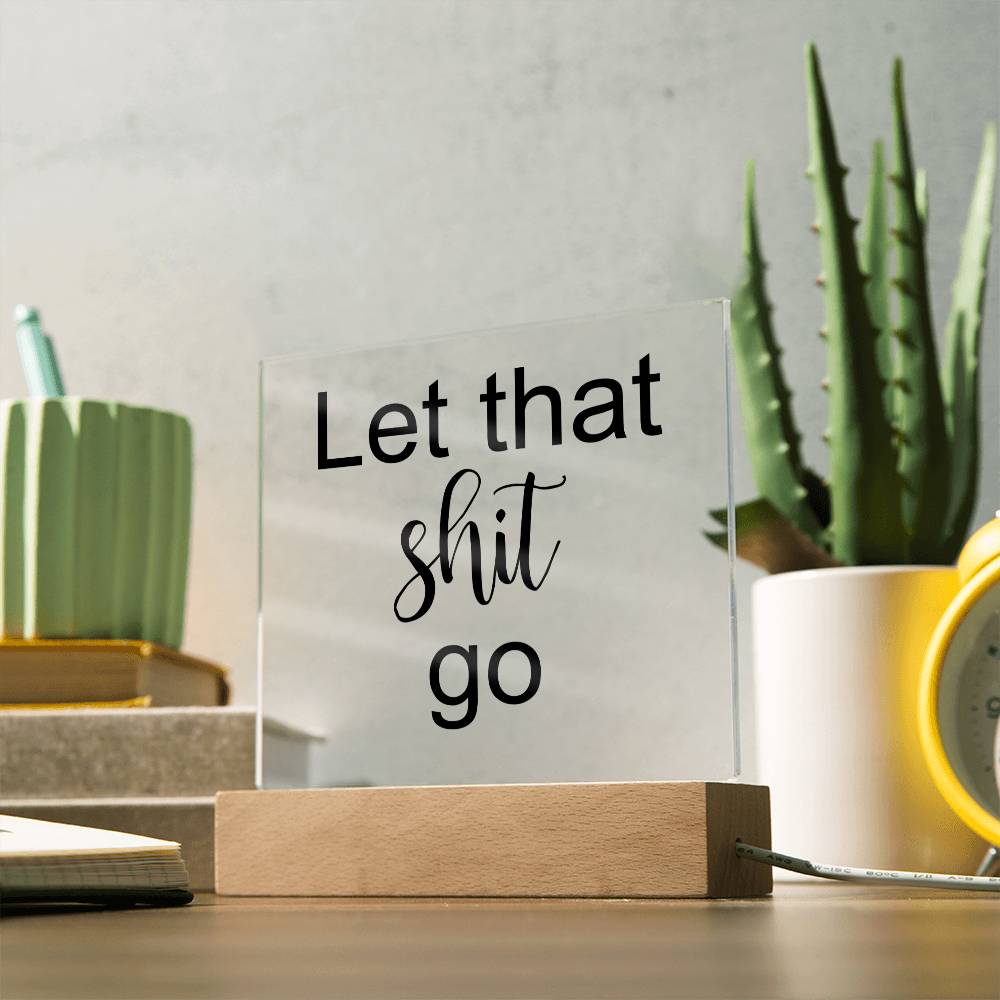 Let That Shit Go Black - Acryl Plaque