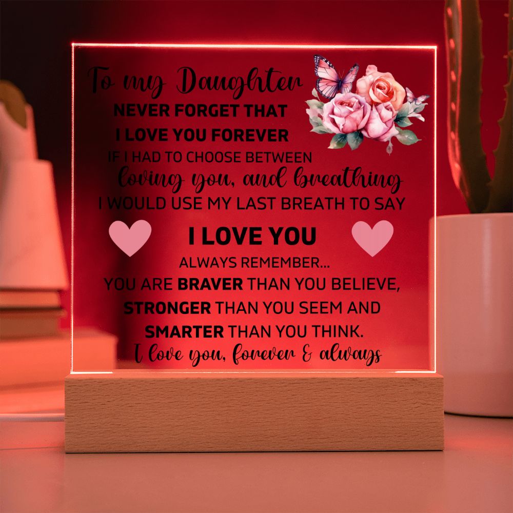 To My Daughter - Never Forget - Square Acrylic Plaque