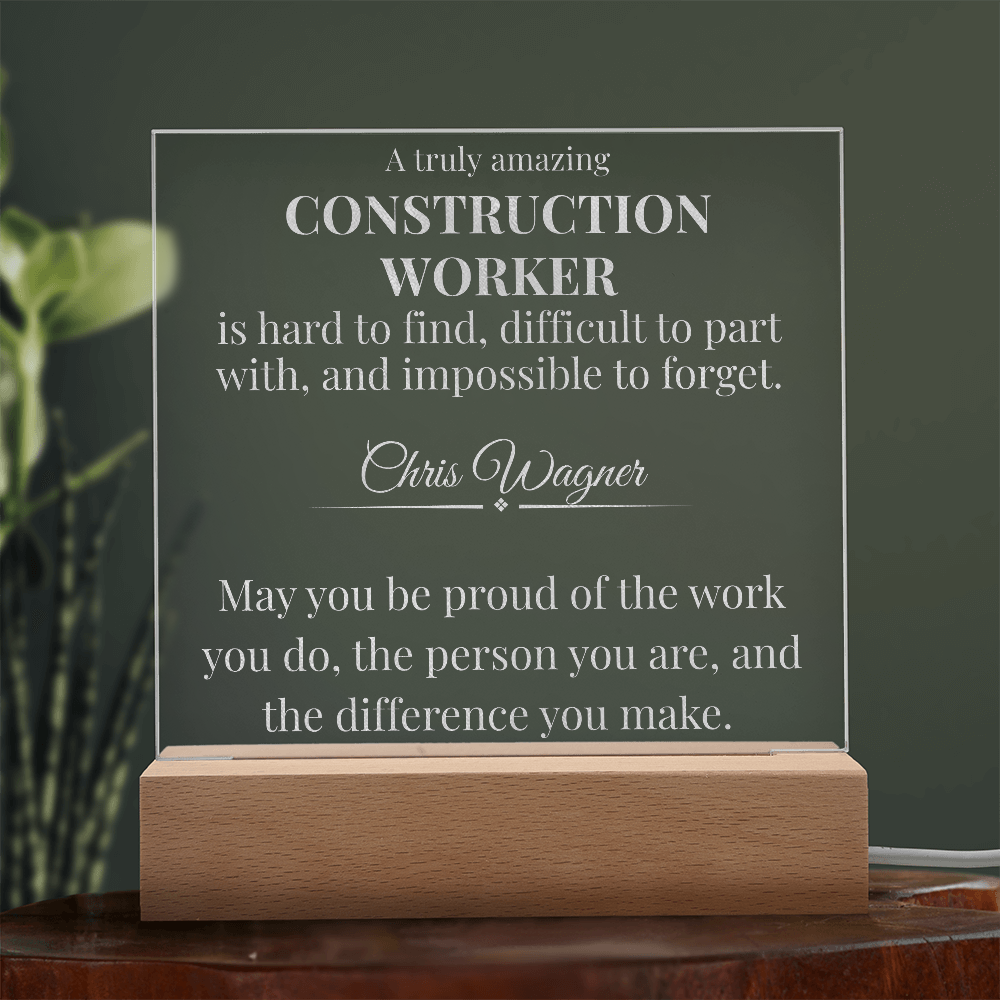 A Truly Amazing Construction Worker Gift - Engraved Acrylic Square Plaque