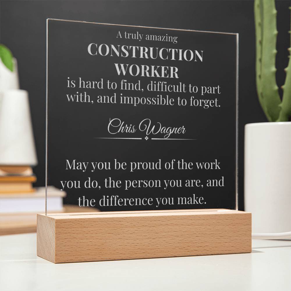 A Truly Amazing Construction Worker Gift - Engraved Acrylic Square Plaque