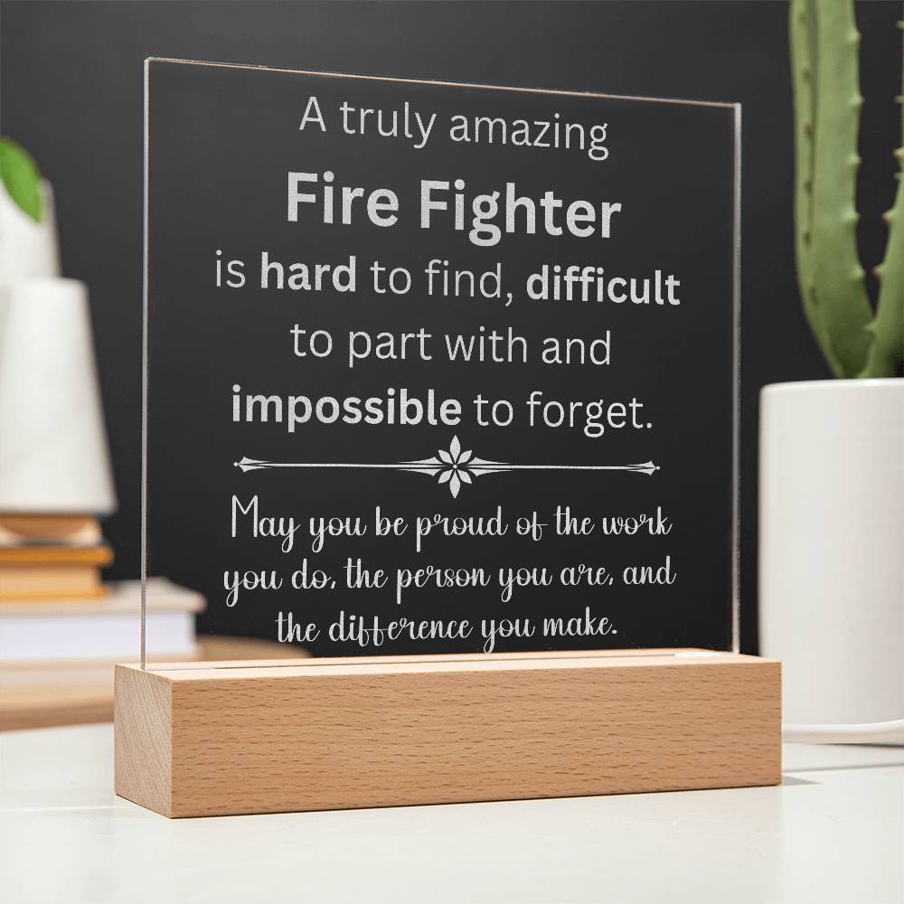 A Truly Amazing Fire Fighter Engraved Acrylic Plaque